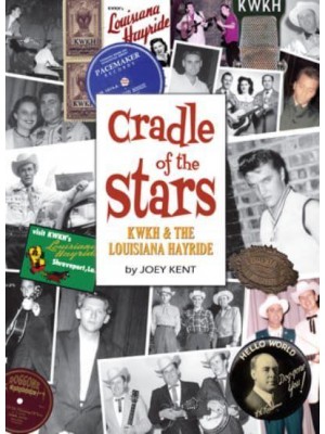 Louisiana Hayride and KWKH Cradle of the Stars