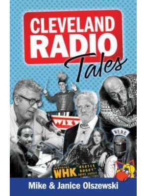 Cleveland Radio Tales Stories from the Local Radio Scene of the 1960S, '70S, '80S, and '90S
