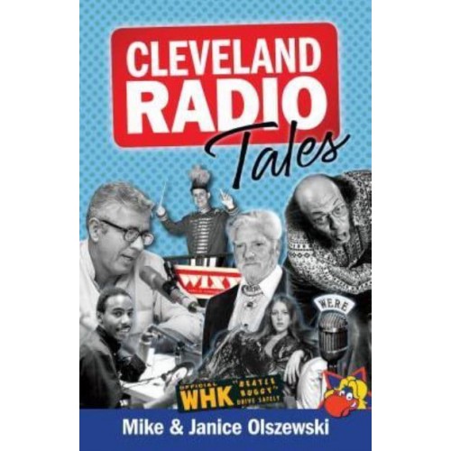 Cleveland Radio Tales Stories from the Local Radio Scene of the 1960S, '70S, '80S, and '90S