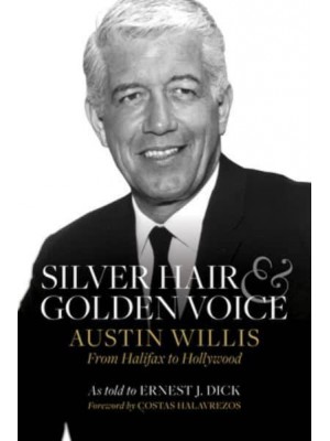 Silver Hair and Golden Voice Austin Willis, from Halifax to Hollywood