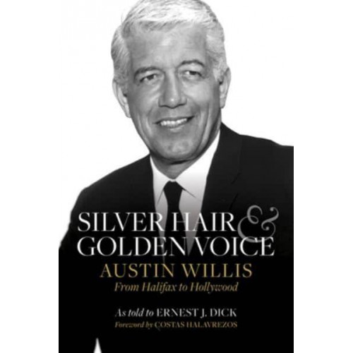 Silver Hair and Golden Voice Austin Willis, from Halifax to Hollywood