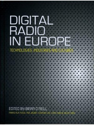Digital Radio in Europe Technologies, Industries and Cultures