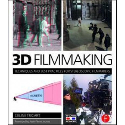 3D Filmmaking Techniques and Best Practices for Stereoscopic Filmmakers