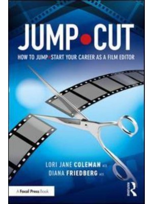 Jump Cut How to Jump Start Your Career as a Film Editor
