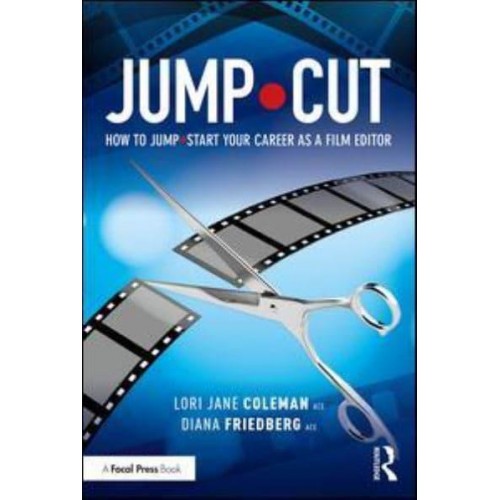 Jump Cut How to Jump Start Your Career as a Film Editor