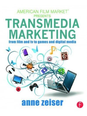 Transmedia Marketing From Film and TV to Games and Digital Media - American Film Market Presents