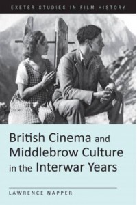 British Cinema and Middlebrow Culture in the Interwar Years - Exeter Studies in Film History