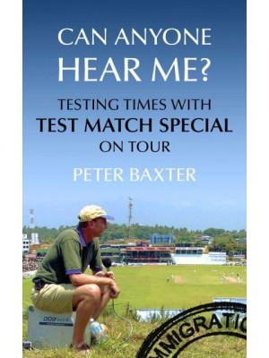 Can Anyone Hear Me? Testing Times With Test Match Special on Tour