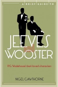A Brief Guide to Jeeves and Wooster - Brief Histories