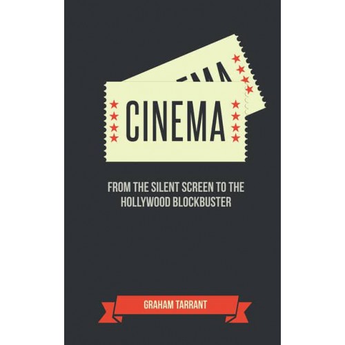 Cinema From the Silent Screen to the Hollywood Blockbuster