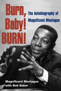 Burn, Baby! BURN! The Autobiography of Magnificent Montague - Music in American Life