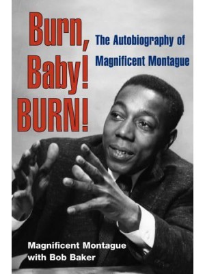 Burn, Baby! BURN! The Autobiography of Magnificent Montague - Music in American Life