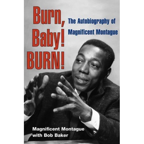 Burn, Baby! BURN! The Autobiography of Magnificent Montague - Music in American Life