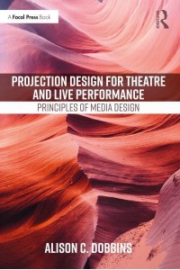 Projection Design for Theatre and Live Performance Principles of Media Design