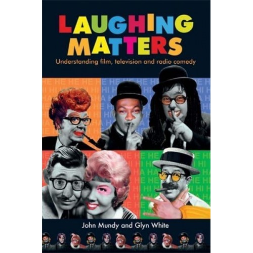 Laughing Matters Understanding Film, Television and Radio Comedy