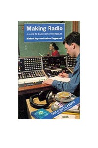 Making Radio A Guide to Basic Broadcasting Production and Techniques