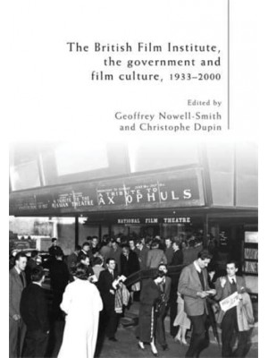 The British Film Institute, the Government and Film Culture, 1933-2000