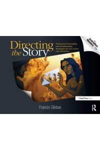 Directing the Story Professional Storytelling and Storyboarding Techniques for Live Action and Animation