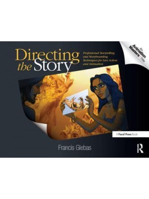 Directing the Story Professional Storytelling and Storyboarding Techniques for Live Action and Animation
