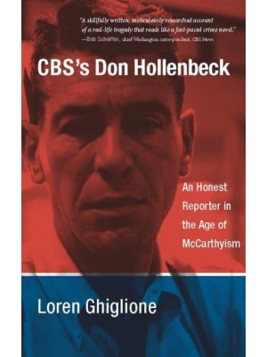 CBS's Don Hollenbeck An Honest Reporter in the Age of McCarthyism
