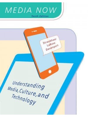 Media Now Understanding Media, Culture, and Technology