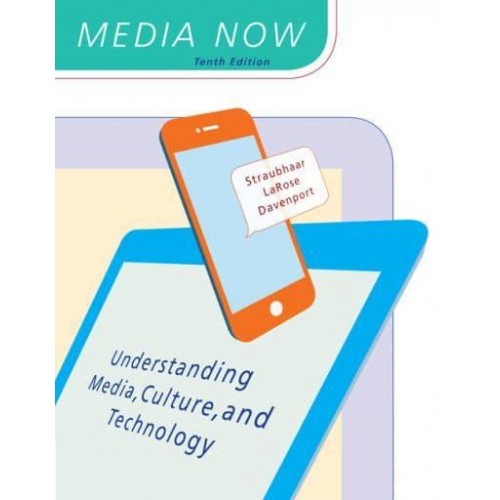 Media Now Understanding Media, Culture, and Technology