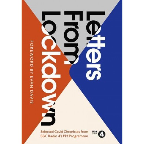 Letters from Lockdown A Selection of Covid Chronicles from BBC Radio 4'S PM Programme