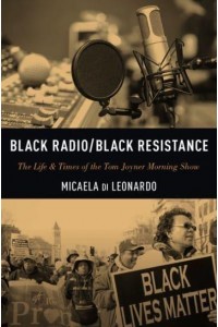 Black Radio/black Resistance The Life & Times of the Tom Joyner Morning Show