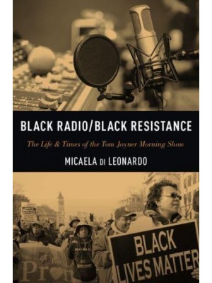 Black Radio/black Resistance The Life & Times of the Tom Joyner Morning Show