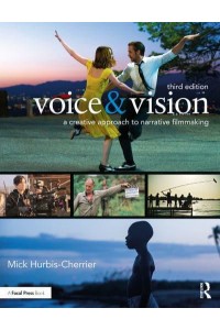 Voice & Vision A Creative Approach to Narrative Filmmaking