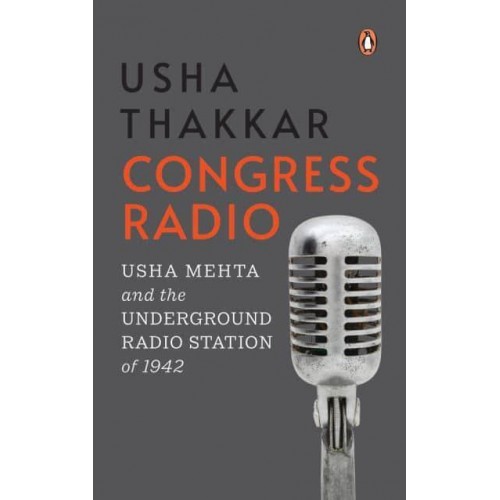 Congress Radio Usha Mehta and the Underground Radio Station of 1942