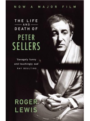 The Life and Death of Peter Sellers