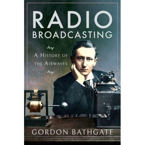 Radio Broadcasting A History of the Airwaves