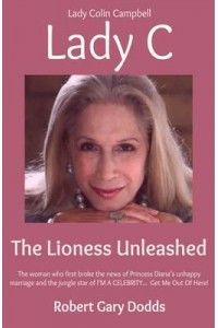 Lady C the Lioness Unleashed Lady Colin Campbell