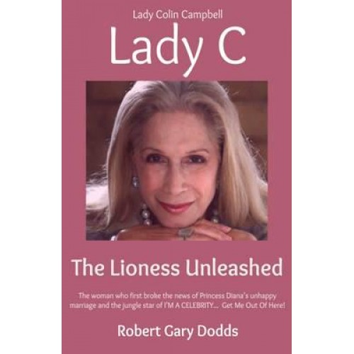 Lady C the Lioness Unleashed Lady Colin Campbell