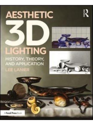 Aesthetic 3D Lighting History, Theory, and Application
