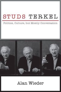 Studs Terkel Politics, Culture, but Mostly Conversation
