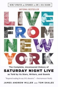 Live from New York The Complete, Uncensored History of 'Saturday Night Live' as Told by Its Stars, Writers, and Guests
