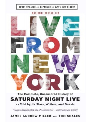 Live from New York The Complete, Uncensored History of 'Saturday Night Live' as Told by Its Stars, Writers, and Guests