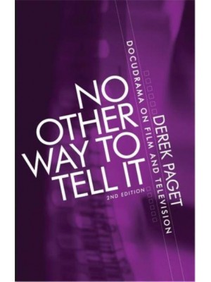 No Other Way to Tell It Docudrama on Film and Television