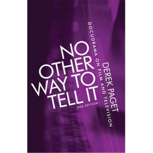 No Other Way to Tell It Docudrama on Film and Television