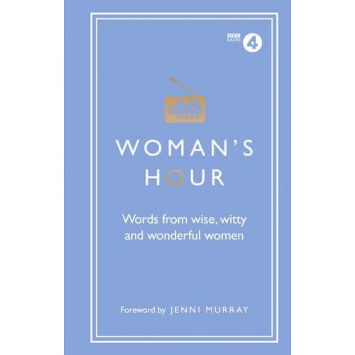 Woman's Hour Words from Wise, Witty and Wonderful Women