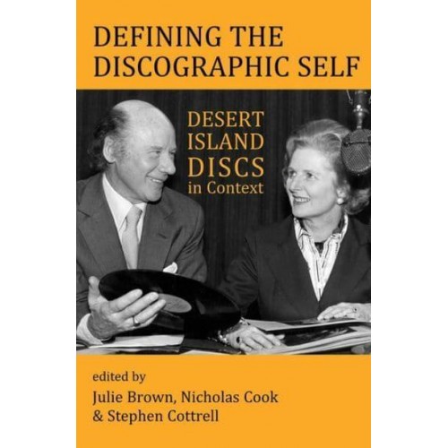 Defining the Discographic Self Desert Island Discs in Context - Proceedings of the British Academy