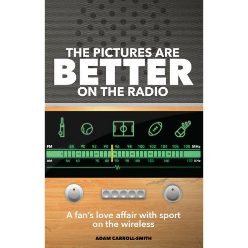 The Pictures Are Better on the Radio A Fan's Love Affair With Sport on the Wireless