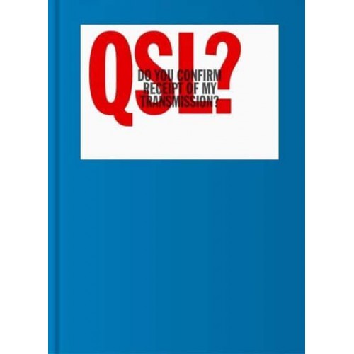 QSL? (Do You Confirm Receipt of My Transmission?) A Visual Language of Two-Way Radio Communication