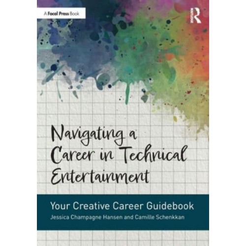 Navigating a Career in Technical Entertainment Your Creative Career Guidebook