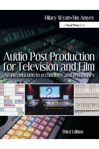 Audio Post Production for Television and Film An Introduction to Technology and Techniques