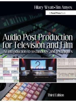 Audio Post Production for Television and Film An Introduction to Technology and Techniques