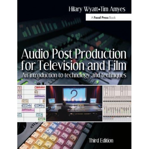 Audio Post Production for Television and Film An Introduction to Technology and Techniques