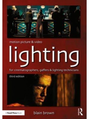 Motion Picture and Video Lighting for Cinematographers, Gaffers and Lighting Technicians